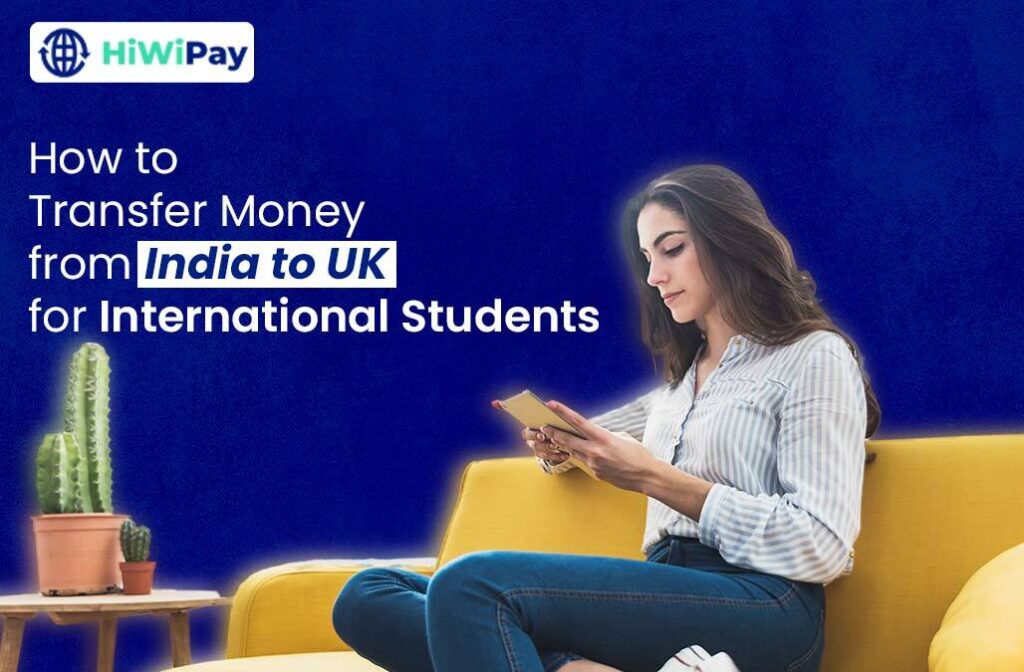 How to Transfer Money from India to UK for International Students
