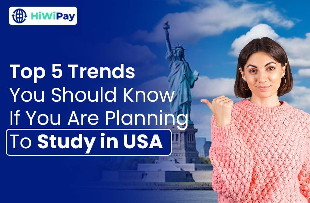 Planning to Study in USA - Top 5 Trends You Should Know