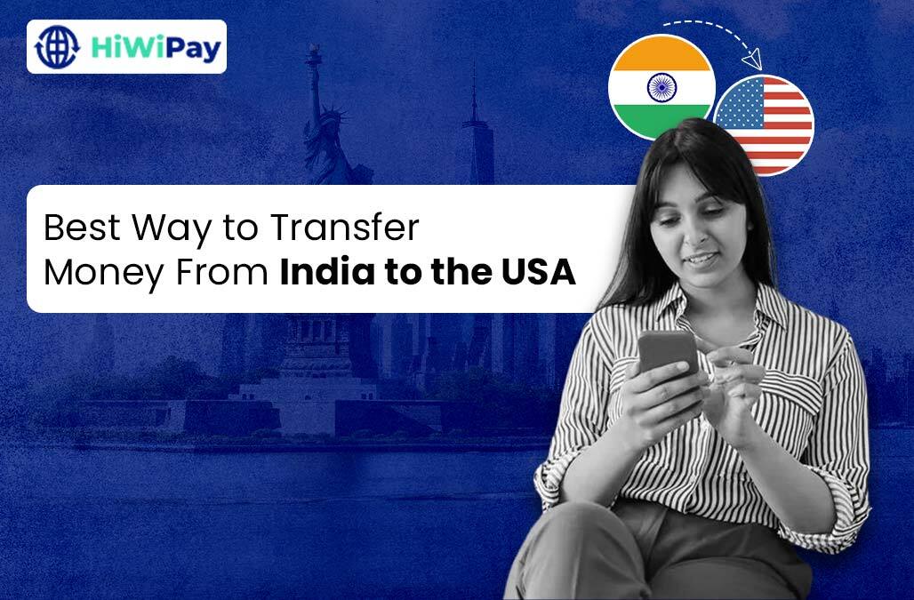 Best Way to Transfer Money From India to the USA Complete Guide